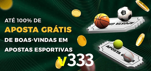 v333 Ate 100% de Aposta Gratis